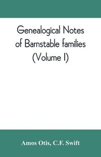 bokomslag Genealogical notes of Barnstable families (Volume I)