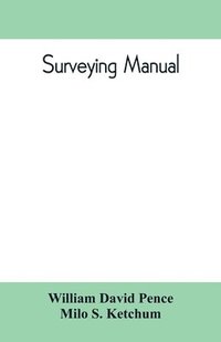 bokomslag Surveying manual; a manual of field and office methods for the use of students in surveying