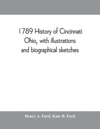 bokomslag 1789 History of Cincinnati, Ohio, with illustrations and biographical sketches
