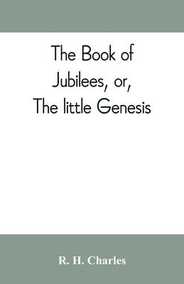 bokomslag The book of Jubilees, or, The little Genesis