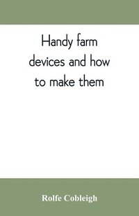 bokomslag Handy farm devices and how to make them