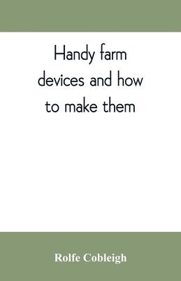 Handy farm devices and how to make them 1