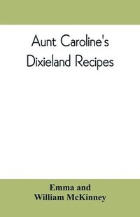 bokomslag Aunt Caroline's Dixieland recipes