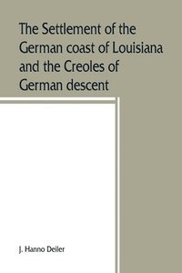 bokomslag settlement of the German coast of Louisiana and the Creoles of German descent