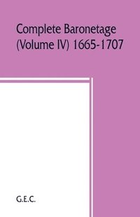 bokomslag Complete baronetage (Volume IV) 1665-1707