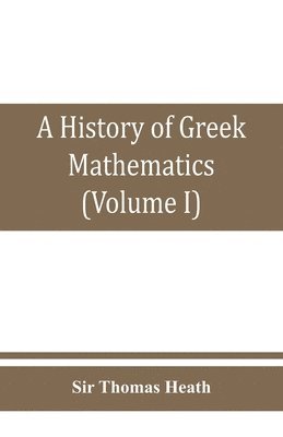 bokomslag A history of Greek mathematics (Volume I) From thales to Euclid