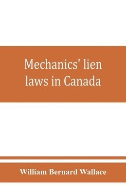 bokomslag Mechanics' lien laws in Canada