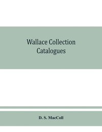 bokomslag Wallace collection catalogues; pictures and drawings, with historical notes, short lives of the painters, and 380 illustrations