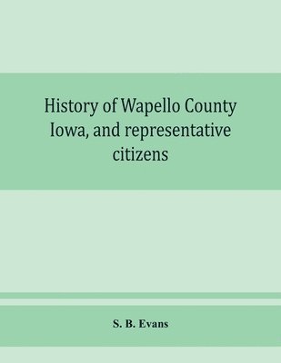 bokomslag History of Wapello County, Iowa, and representative citizens