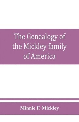 bokomslag The genealogy of the Mickley family of America