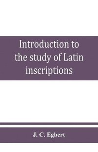 bokomslag Introduction to the study of Latin inscriptions