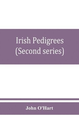 bokomslag Irish pedigrees; or, The origin and stem of the Irish nation (Second series)