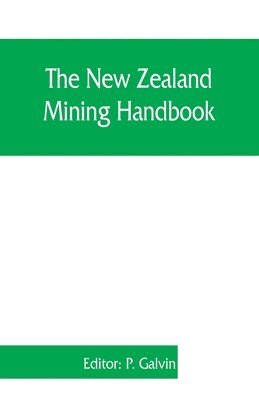 bokomslag The New Zealand mining handbook