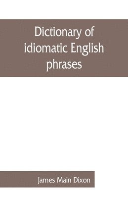bokomslag Dictionary of idiomatic English phrases
