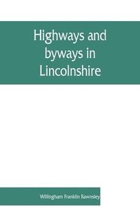 bokomslag Highways and byways in Lincolnshire