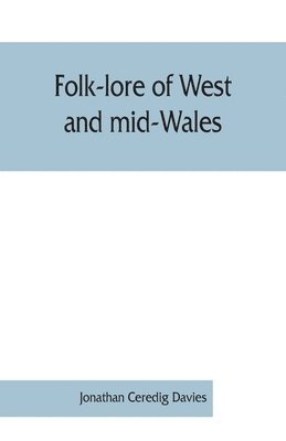 Folk-lore of West and mid-Wales 1