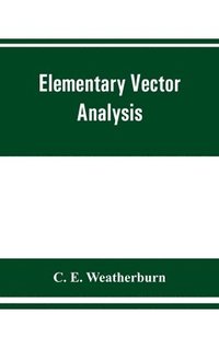 bokomslag Elementary vector analysis, with application to geometry and physics