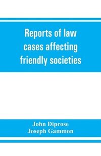 bokomslag Reports of law cases affecting friendly societies, containing most important decisions