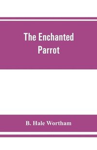 bokomslag The enchanted parrot