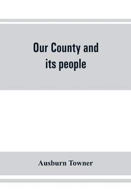 Ausburn Towner - Our county and its people, Häftad