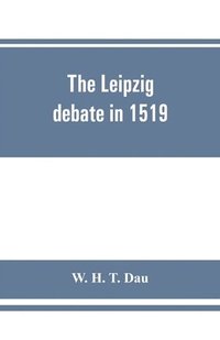 bokomslag The Leipzig debate in 1519