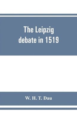 The Leipzig debate in 1519 1