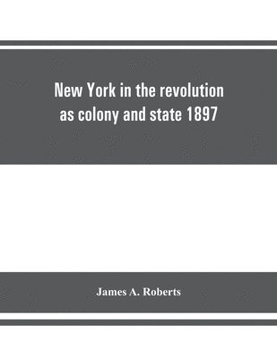 New York in the revolution as colony and state 1897 1