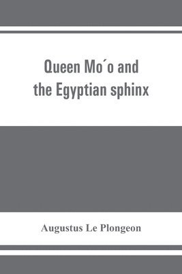 Augustus Le Plongeon - Queen Móo and the Egyptian sphinx, Häftad