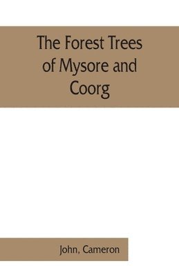 John, Cameron, John,, Cameron, - forest trees of Mysore and Coorg, Häftad