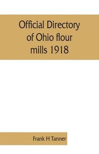 bokomslag Official directory of Ohio flour mills 1918