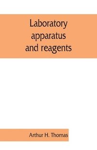 bokomslag Laboratory apparatus and reagents; selected for laboratories of chemistry and biology in their application to education, the industries, medicine and the public health, including some equipment for...