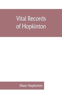 bokomslag Vital records of Hopkinton, Massachusetts, to the year 1850