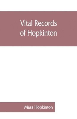 bokomslag Vital records of Hopkinton, Massachusetts, to the year 1850