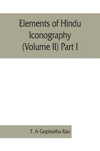 bokomslag Elements of Hindu iconography (Volume II) Part I