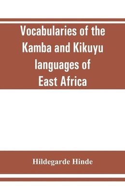 bokomslag Vocabularies of the Kamba and Kikuyu languages of East Africa