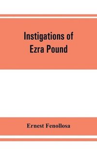 bokomslag Instigations of Ezra Pound, together with an essay on the Chinese written character