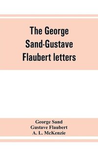 bokomslag The George Sand-Gustave Flaubert letters