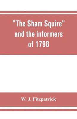 bokomslag The sham squire and the informers of 1798