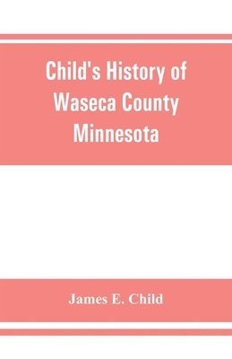 Child's history of Waseca County, Minnesota 1