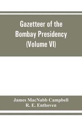 Gazetteer of the Bombay Presidency (Volume VI) Rewa Kantha, Narukot, Combay, and Surat States. 1