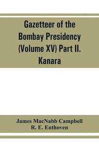 bokomslag Gazetteer of the Bombay Presidency (Volume XV) Part II. Kanara