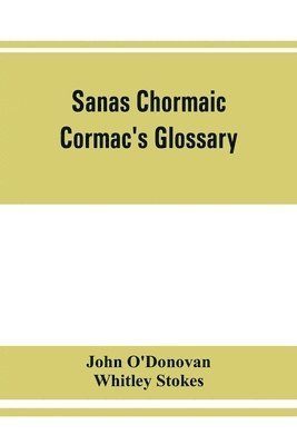 Sanas Chormaic. Cormac's glossary 1