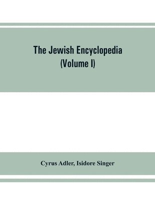Cyrus Adler, Isidore Singer, Isidore Singer, - Jewish encyclopedia, Häftad