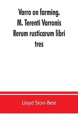 Varro on farming. M. Terenti Varronis Rerum rusticarum libri tres 1