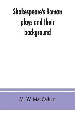 bokomslag Shakespeare's Roman plays and their background