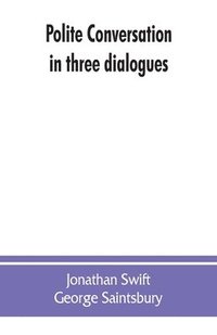 bokomslag Polite conversation in three dialogues