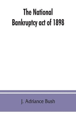 bokomslag The national Bankruptcy act of 1898