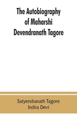 bokomslag The autobiography of Maharshi Devendranath Tagore