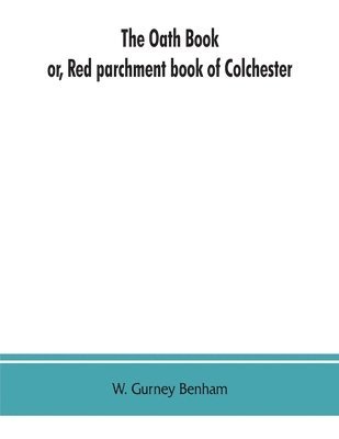 bokomslag oath book; or, Red parchment book of Colchester