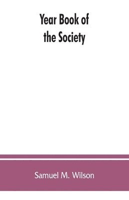 Samuel M Wilson - Year book of the Society, Sons of the Revolution, in the Commonwealth of Kentucky, 1894-1913, Häftad